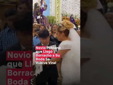 Novio poblano que llegó borracho a su boda se vuelve viral — N+ #Shorts